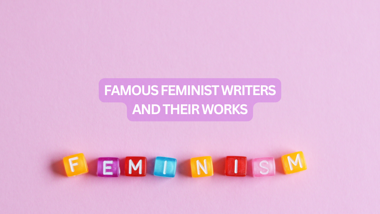 Famous Feminist Writers and Their Works