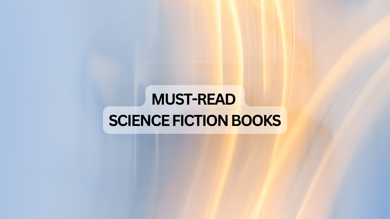 Must-Read Science Fiction Books of All Time