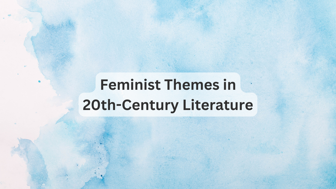 Feminist Themes in 20th-Century Literature