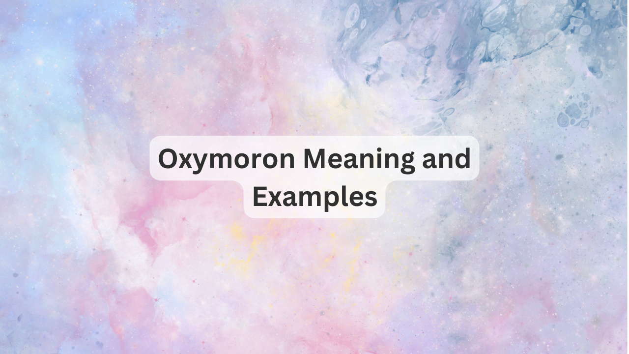 Oxymoron Meaning and Examples