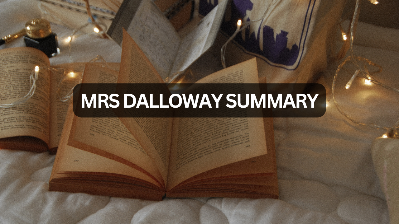 Mrs Dalloway Summary: A Day in the Life of Parties, Pasts, and Profound Thoughts