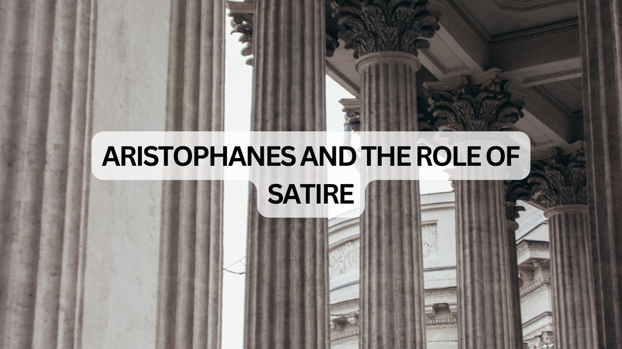 Aristophanes and the Role of Satire in Ancient Greece