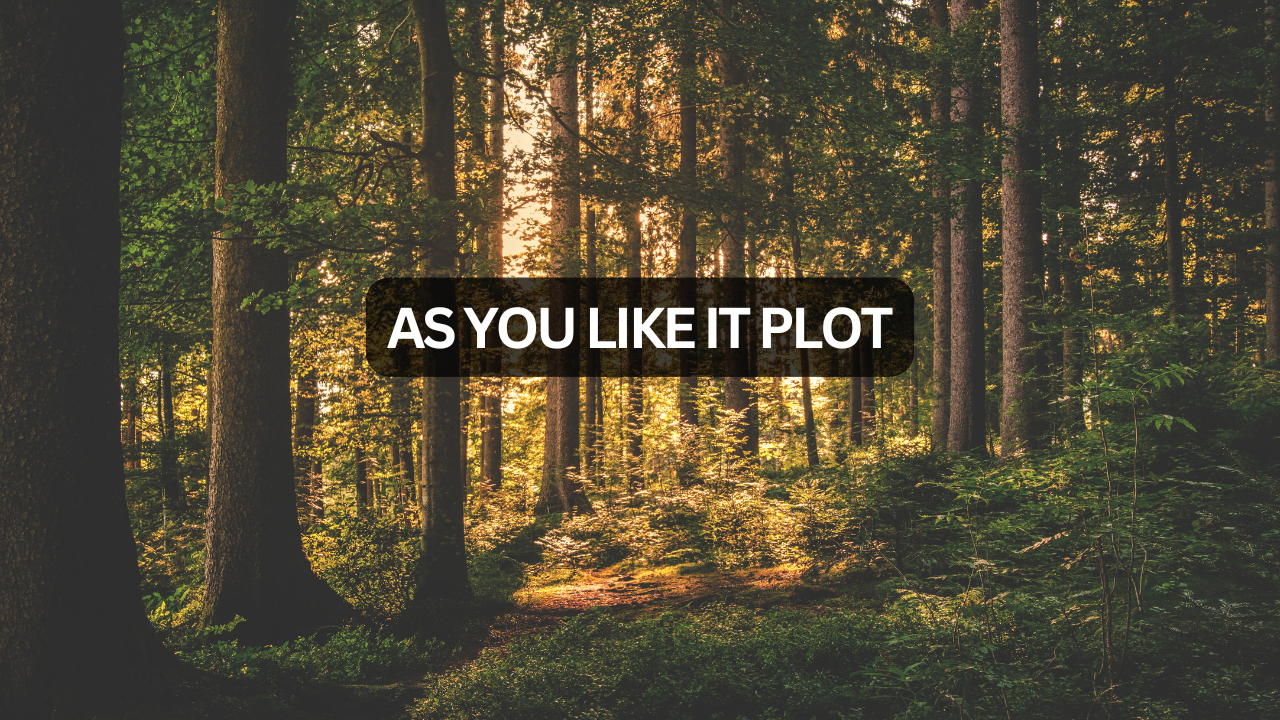 As You Like It Plot : Shakespeare’s Rom-Com in the Forest