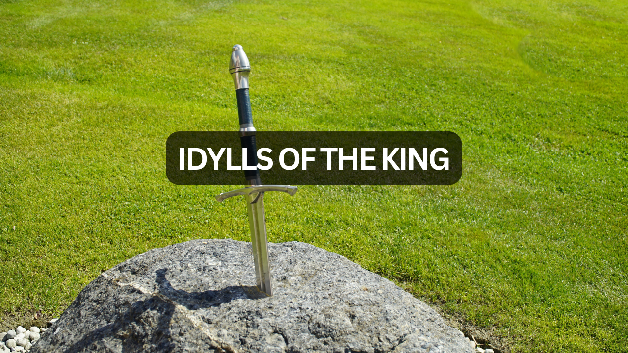 Idylls of the King – Analysis of Tennyson’s Legendary Epic