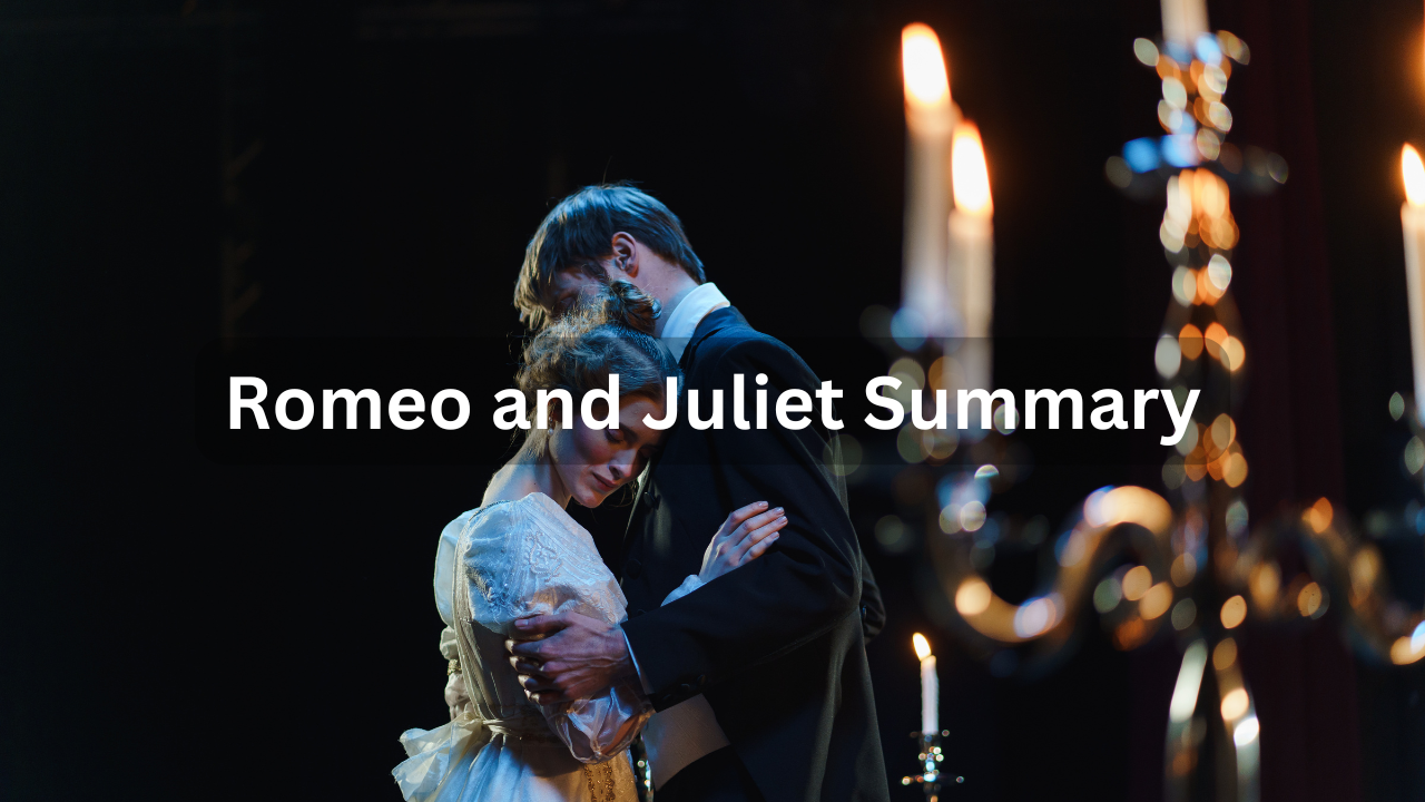 Romeo and Juliet Summary Plot : Love, Feuds, and Tragedy